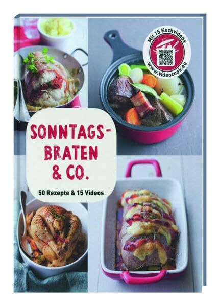 Sonntagsbraten & Co: 50 Rezepte & Videos. Mit 15 Kochvideos