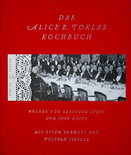 Das Alice B. Toklas Kochbuch - Kochen für Gertrude Stein und ihre Gäste: Kochen für Gertrude Stein und ihre Gäste. Vorw. v. Wolfram Siebeck