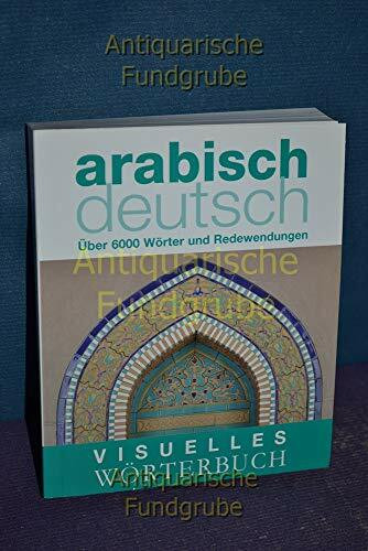 Visuelles Wörterbuch Arabisch-Deutsch: Über 12.000 Wörter und Redewendungen (Coventgarden)