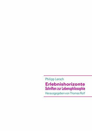 Erlebnishorizonte: Schriften zur Lebensphilosophie