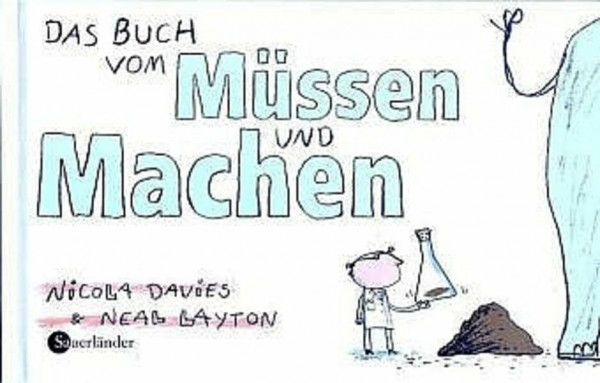 Das Buch vom Müssen und Machen (Sauerländer Bilderbuch)