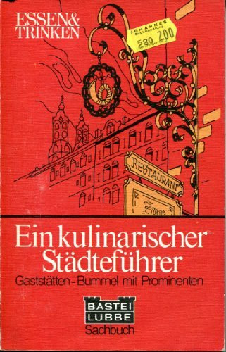 ESSEN und TRINKEN. Ein kulinarischer Städteführer. Gaststätten- Bummel mit Prominenten.