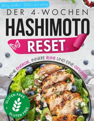 Der 4-Wochen-Reset bei Hashimoto: Mehr Energie, innere Ruhe und eine gesunde Schilddrüse – dank Rezepten, Wochenplänen und ganzheitlichen Strategien, die sich leicht in den Alltag integrieren lassen