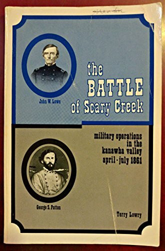 The Battle of Scary Creek: Military Operations in the Kanawha Valley, April-July 1861
