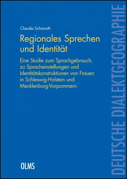 Regionales Sprechen und Identität: Eine Studie zum Sprachgebrauch, zu Spracheinstellungen und Identitätskonstruktionen von Frauen in ... (Deutsche Dialektgeographie)