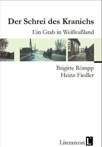 Der Schrei des Kranichs Ein Grab in Weißrußland (Literareon)