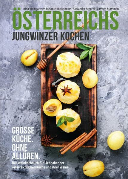 Österreichs Jungwinzer kochen.: Grosse Küche. Ohne Allüren.