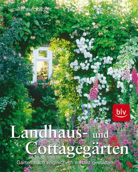 Landhaus- und Cottagegärten: Gärten nach englischem Vorbild gestalten