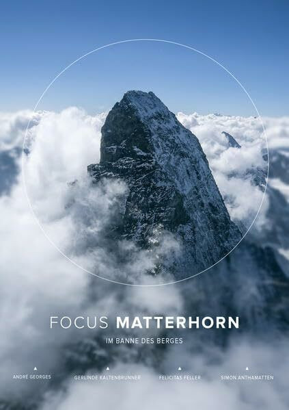 Focus Matterhorn: im Banne des Berges