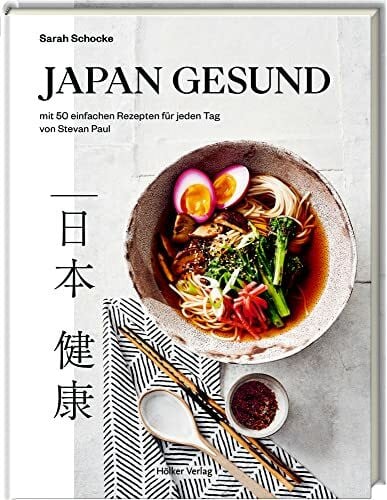 Japan gesund: mit 50 einfachen Rezepten für jeden Tag von Stevan Paul