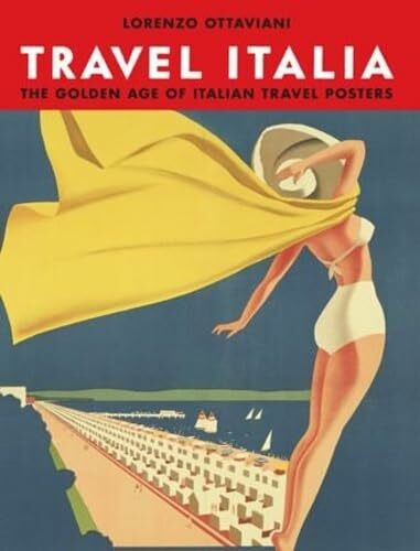 Travel Italia!: The Golden Age of Italian Travel Posters