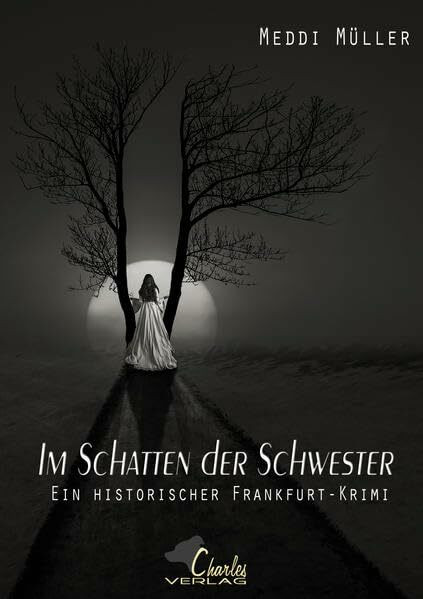 Im Schatten der Schwester: Ein historischer Frankfurt-Krimi (Der Türmer)
