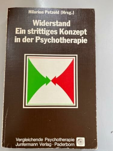 Widerstand - Ein strittiges Konzept in der Psychotherapie (Vergleichende Psychotherapie)