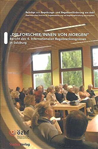 Die Forscher/innen von morgen: Bericht des 4. Internationalen Begabtenkongresses in Salzburg