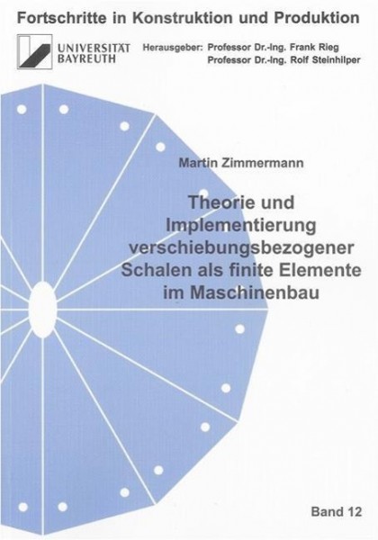 Theorie und Implementierung verschiebungsbezogener Schalen als finite Elemente im Maschinenbau