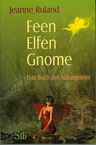 Feen, Elfen, Gnome: Das Buch der Naturgeister