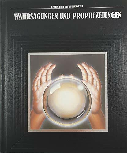 Wahrsagungen und Prophezeiungen (Time Life) Geheimnisse des Unbekannten)