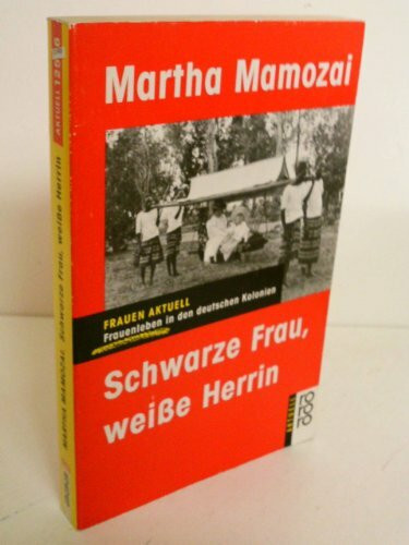 Schwarze Frau, weiße Herrin. Frauenleben in den deutschen Kolonien