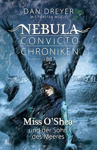 Miss O’Shea und der Sohn des Meeres: Nebula Convicto Chroniken 1887 - Band 4