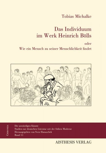 Das Individuum im Werk Heinrich Bölls: oder Wie ein Mensch zu seiner Menschlichkeit findet (Chironeia)