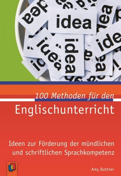 100 Methoden für den Englischunterricht: Ideen zur Förderung der mündlichen und schriftlichen Sprachkompetenz