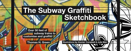 The Subway Graffiti Sketchbook: Over 60 Feet of Underground Trains to Customize and Graffiti