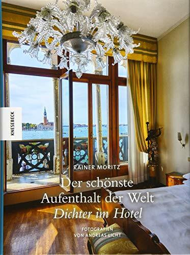 Der schönste Aufenthalt der Welt: Dichter im Hotel
