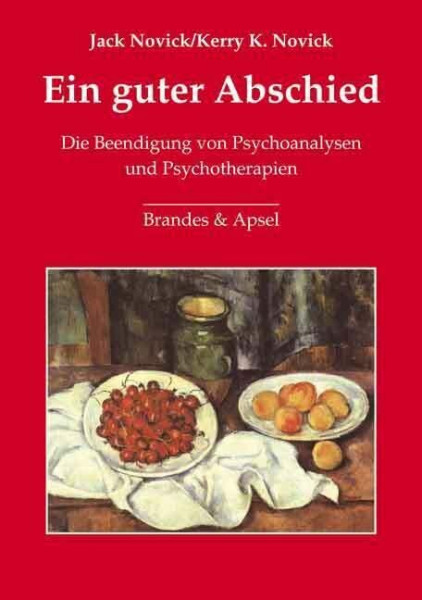 Ein guter Abschied: Die Beendigung von Psychoanalysen und Psychotherapien