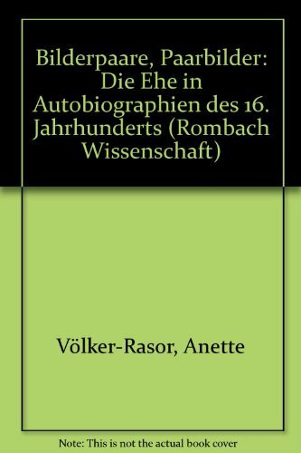 Bilderpaare. Paarbilder. Die Ehe in Autobiographien des 16. Jahrhunderts