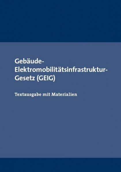 Gebäude- Elektromobilitätsinfrastruktur-Gesetz (GEIG)
