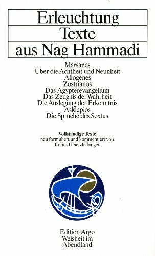 Erleuchtung - Texte aus Nag Hammadi. Marsanes - Über die Achtheit und Neunheit Allogenes, Zostrianos - Das Ägypterevangelium - Das Zeugnis der ... - Asklepios - Die Sprüche des Sextus