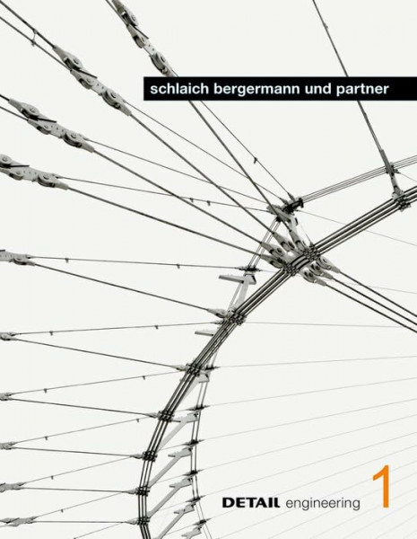 schlaich bergermann und partner: Supporting structures and architecture as a single entity (DETAIL engineering)