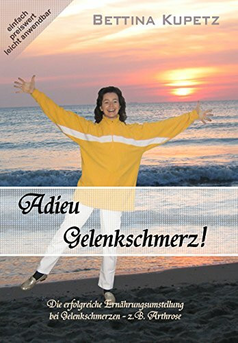 Adieu Gelenkschmerz! Die erfolgreiche Ernährungsumstellung bei Gelenkschmerzen + Arthrose