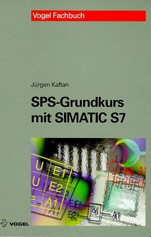 SPS-Grundkurs mit SIMATIC S7 (Vogel-Fachbücher)