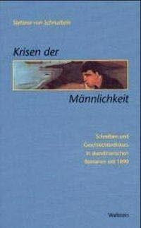 Krisen der Männlichkeit: Schreiben und Geschlechterdiskurs in skandinavischen Romanen seit 1890 (Internationalität nationaler Literaturen: Serie B: Europäische Literaturen und internationale Prozesse)