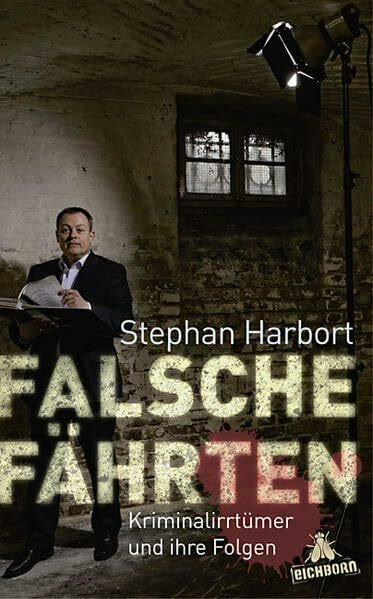 Falsche Fährten: Kriminalirrtümer und ihre Folgen