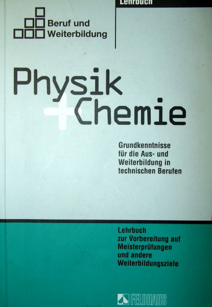 Physik und Chemie / Grundkenntnisse für die Aus- und Weiterbildung in technischen Berufen. Lehrbuch und Arbeitsbuch zur Vorbereitung auf ... 2 Bde., Lehrbuch (Beruf und Weiterbildung)