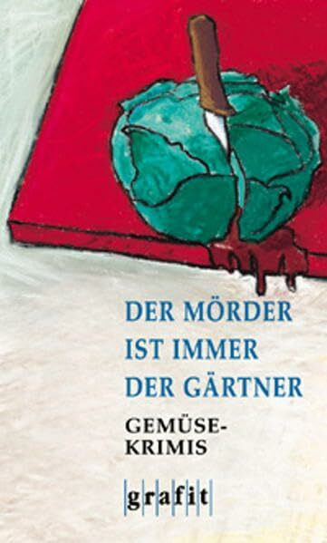 Der Mörder ist immer der Gärtner: Gemüse-Krimis (Grafitäter und Grafitote)