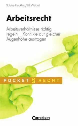 Pocket Recht: Arbeitsrecht: Arbeitsverhältnisse richtig regeln - Konflikte auf gleicher Augenhöhe austragen