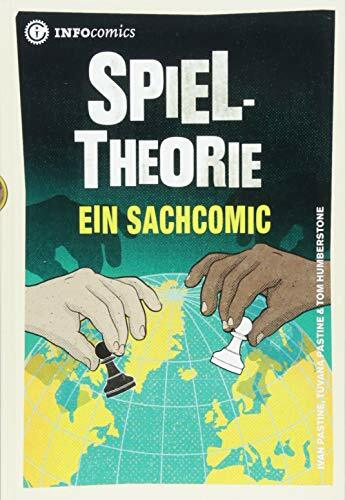 Spieltheorie: Ein Sachcomic (Infocomics) Spieltheorie: Ein Sachcomic (Infocomics)
