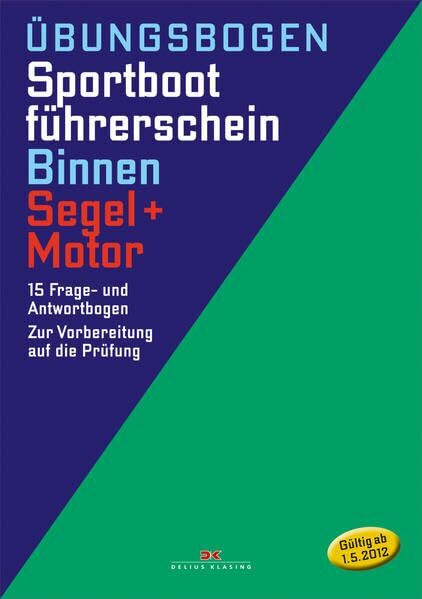 Übungsbogen Sportbootführerschein Binnen - Segel/Motor: 15 Frage- und Antwortbogen. Zur Vorbereitung auf die Prüfung: 15 Frage- und Antwortenbogen. Zur Vorbereitung auf die Prüfung
