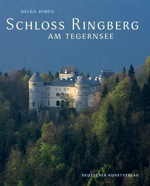 Schloss Ringberg am Tegernsee: Ausklang wittelsbachischer Bautradition Begegnungsort der Wissenschaft