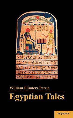 Egyptian Tales: Translated from the Papyri 1st Series IVXII Dynasty