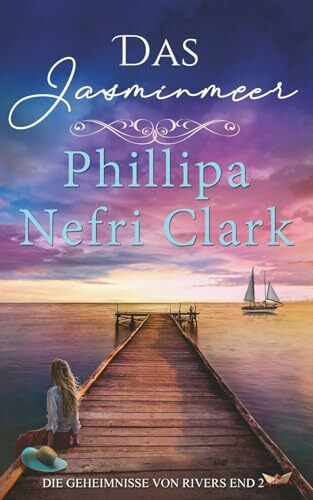 Das Jasminmeer (Die Geheimnisse von Rivers End, Band 2)