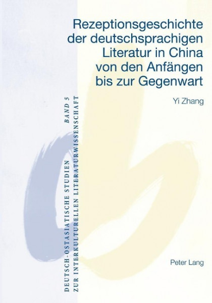 Rezeptionsgeschichte der deutschsprachigen Literatur in China von den Anfängen bis zur Gegenwart