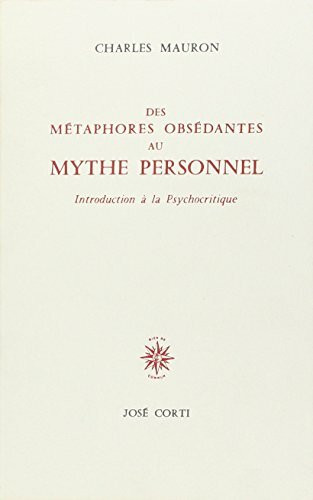 Des métaphores obsédantes au mythe personnel: Introduction à la psychocritique