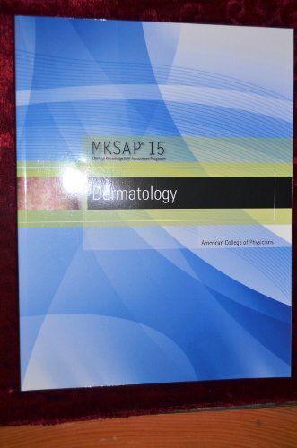MKSAP 15 Medical Knowledge Self-assessment Program: Dermatology MKSAP 15 Medical Knowledge Self-assessment Program: Dermatology
