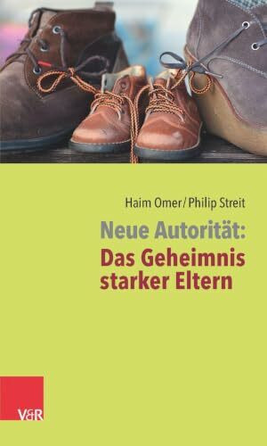 Neue Autorität: Das Geheimnis starker Eltern
