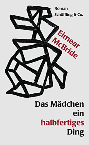 Das Mädchen ein halbfertiges Ding: Roman
