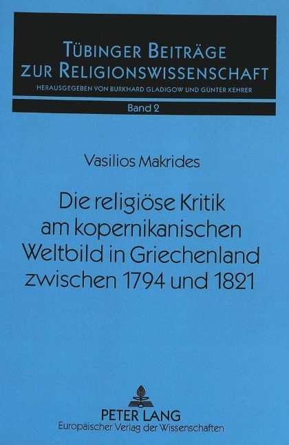 Die religi?se Kritik am kopernikanischen Weltbild in Griechenland zwischen 1794 und 1821 - Makrides, Vasilios